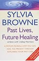 Past Lives, Future Healing: A Psychic Reveals How You Can Heal the Present Through Exploring Your Past Lives