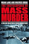The Encyclopedia of Mass Murder: A Chillling Collection of Mass Murder Cases