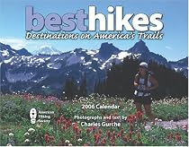 Best Hikes 2006 Calendar: Destinations On America's Trails