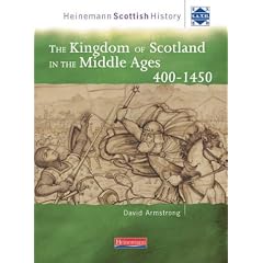 Heinemann Scottish History: The Kingdom of Scotland in the Middle Ages 400-1450