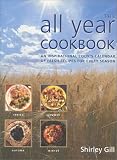 The All Year Cookbook: An Inspirational Cook's Calendar of Fresh Recipes for Every Season