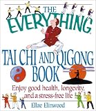 The Everything Tai Chi and Qigong Book (Everything (Sports & Fitness))