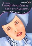 From Laughing Gas to Face Transplants: Discovering Transplant Surgery (Chain Reactions)