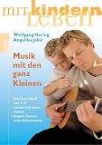 Musik mit den ganz Kleinen: Spiel und Spa von 1-4. Lernen mit allen Sinnen. Singen, Tanzen, erste Instrumente