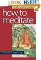 How to Meditate: A Practical Guide
