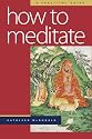 How to Meditate: A Practical Guide