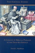 A Catalog of Biblical Passages in the Dead Sea Scrolls David Washburn, "Biblical Passages in the Dead Sea Scrolls"