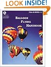Balloon Flying Handbook: FAA-H-8083-11 (FAA Handbooks)