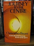 Journey to the centre : explorations in the realm of the spirit