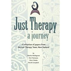 Just Therapy - a Journey: A Collection of Papers from the Just Therapy Team, New Zealand