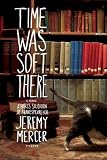 Time Was Soft There: A Paris Sojourn at Shakespeare & Co.