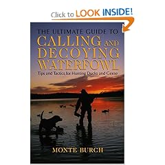 The Ultimate Guide to Calling and Decoying Waterfowl: Tips and Tactics for Hunting Ducks and Geese