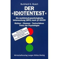 Der Idiotentest, Bd.1, Die medizinisch-psychologische Untersuchung (MPU) nach Paragraph 3 StVZO