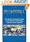The Internet Revolution: The Not-for-Dummies Guide to the History, Technology, and Use of the Internet