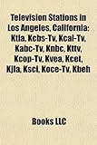 Television Stations in Los Angeles, California: Ktla, Kcbs-TV, Kcal-TV, Kabc-TV, Knbc, Kttv, Kcop-TV, Kvea, Kcet, Kjla, Ksci, Koce-TV, Kbeh-