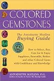 Colored Gemstones, 1st Edition: The Antoinette Matlins Buying Guide--How to Select, Buy, Care for & Enjoy Sapphires, Emeralds, Rubies, and Other Colored Gemstones with Confidence and Knowledge