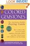 Colored Gemstones: The Antoinette Matlins Buying Guide- How to Select, Buy, Care for & Enjoy Sapphires, Emeralds, Rubies, and Other Colored Gemstones with Confidence and Knowledge