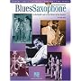 Blues Saxophone: An In-Depth Look at the Styles of the Masters [With CD]