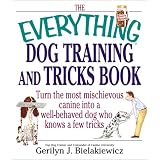 The Everything Dog Training and Tricks Book