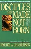Disciples Are Made Not Born (089693442X) by Henrichsen, Walter A.