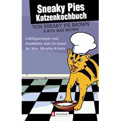 Sneaky Pies Katzenkochbuch: Lieblingsrezepte und Anekdoten vom Co-Autor der Mrs. Murphy-Krimis