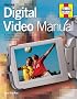 The Digital Video Manual: A Practical Introduction to Making Professional-looking Home Movies