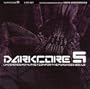 Darkcore 5 - Underground Nutrition For The Paranoid Souls [RARE]