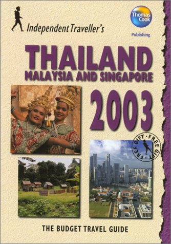 City Travel Guides Discounted  Books : Independent Travellers Thailand, Malaysia and Singapore 2003: The Budget Travel Guide (Independent Traveller's Thailand, Singapore, & Malaysia)