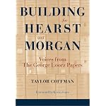 Building for Hearst and Morgan: Voices from the George Loorz Papers book cover