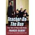 Teacher on the Run: True Tales of Classroom Chaos
