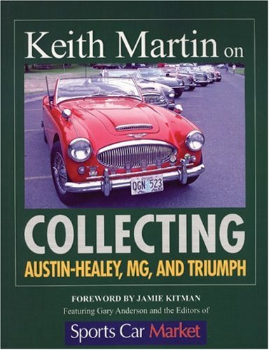Keith Martin on Collecting Austin-Healey, MG, and Triumph (Keith Martin) under Buying & Leasing in The Books Store