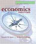 Economics: Explore and Apply, Enhanced  Edition (Ayers/Collinge Economics Enhanced Series)