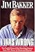 I Was Wrong: The Untold Story of the Shocking Journey from PTL Power to Prison and Beyond