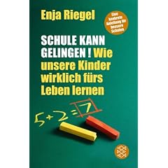 Schule kann gelingen!: Wie unsere Kinder wirklich f�rs Leben lernen