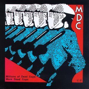MDC - Millions Of Dead Cops / More Dead Cops - Zortam Music