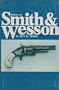 History of Smith & Wesson: Nothing of Importance Will Come without Effort