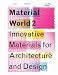 Material World 2: Innovative Materials for Architecture and Design (v. 2)