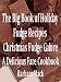 The Big Book of Holiday Fudge Recipes - Christmas Fudge Galore