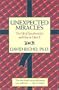 Unexpected Miracles: The Gift of Synchronicity and How to Open it