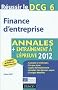 R�ussir le DCG 6 - Finance d'entreprise - 4e �dition - Annales + Entra�nement � l'�preuve 2012