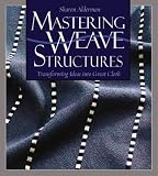 Cover of Mastering Weave Structures by Sharon Alderman 1931499322