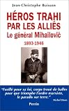 Héros trahi par les Alliés : le général Mihailovic, 1893-1946