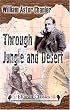 Through Jungle and Desert: Travels in Eastern Africa. With Illustrations from Photographs Taken by the Author