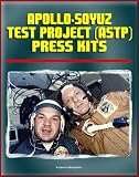 Apollo-Soyuz Test Project (ASTP) American and Soviet Press Kits - Detailed Information on the First Joint U.S. and Russian Spaceflight, Docking Module, Experiments, Soyuz Capsule