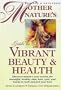 Mother Nature's Guide to Vibrant Beauty and Health