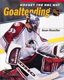 Hockey the NHL Way: Goaltending (Hockey the NHL Way)