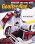 Hockey the NHL Way: Goaltending (Hockey the NHL Way)