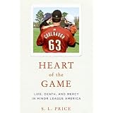 Heart of the Game: Life, Death, and Mercy in Minor League America