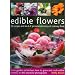 Edible Flowers: From garden to kitchen: growing flowers you can eat, with a directory of 40 edible varieties and 25 recipes, with 350 glorious colour photographs.