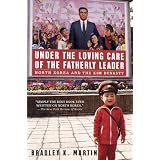 Under the Loving Care of the Fatherly Leader: North Korea and the Kim Dynasty